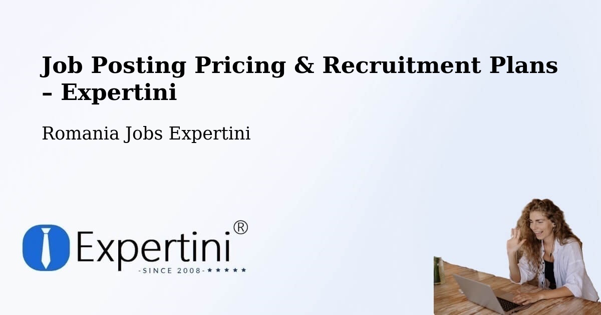 Job Posting Pricing & Recruitment Plans – Coșna - Coșna, Romania Jobs Expertini