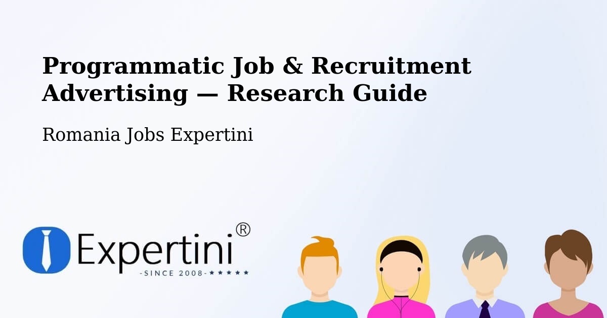 Programmatic Job & Recruitment Advertising — Research Guide – Coșna